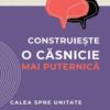 Construieste-o-casnicie.jpg Construiește o căsnicie mai puternică