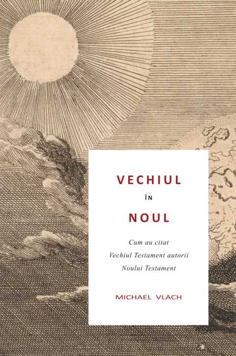 Vechiul-in-Noul-1.jpg Vechiul în Noul - Cum au citat Vechiul Testament autorii Noului Testament