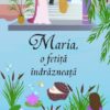 Maria, o fetiță îndrăzneață