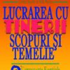Lucrarea cu tinerii: scopuri și temelie