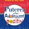 Puterea unui adolescent pozitiv